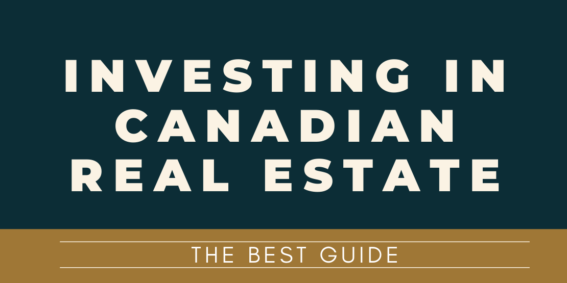 Best Guide to Investing in Canadian Real Estate