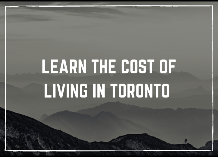 Learn the Cost of living in Toronto