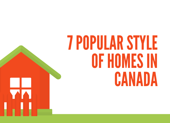 7 Popular Style of Homes in Canada