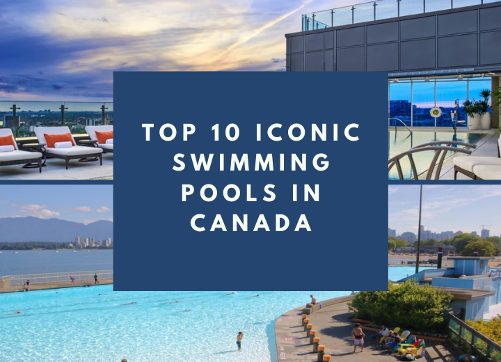 Top 10 Iconic Swimming Pools in Canada