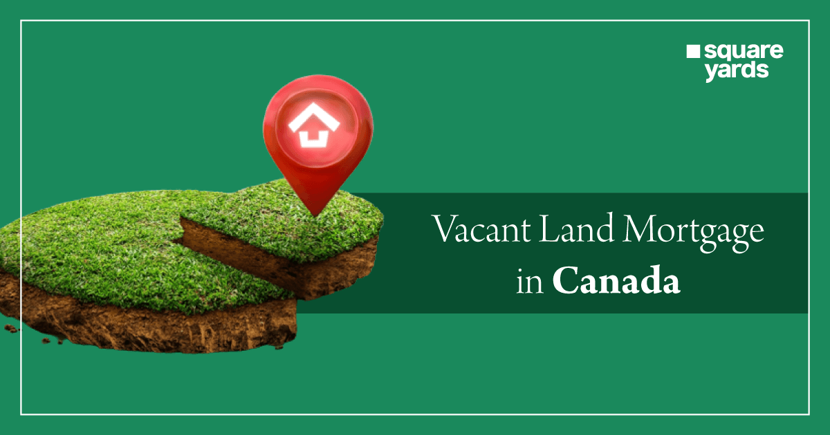 How to Apply for a Vacant Land Mortgage in Canada