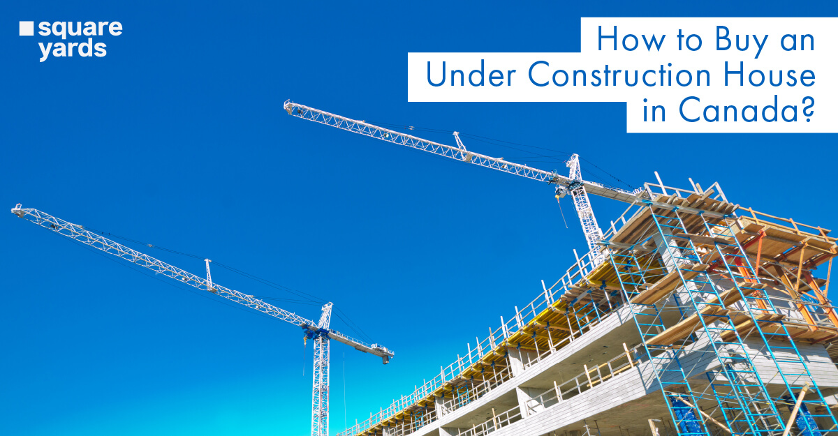 From Start to Finish Buying an Under-Construction Property