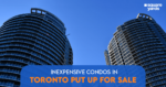 Affordable Condos in Toronto Currently Up for Sale Within $300,000 and $600,000