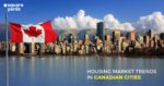 Insights into the Housing Markets of Canada's Major Cities