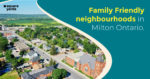 Milton Neighbourhoods A Good Place to Live In Ontario