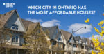 The Best Cities to Find a House in Ontario