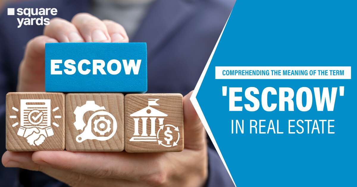 Grasping the Meaning of the Term Escrow in Real Estate