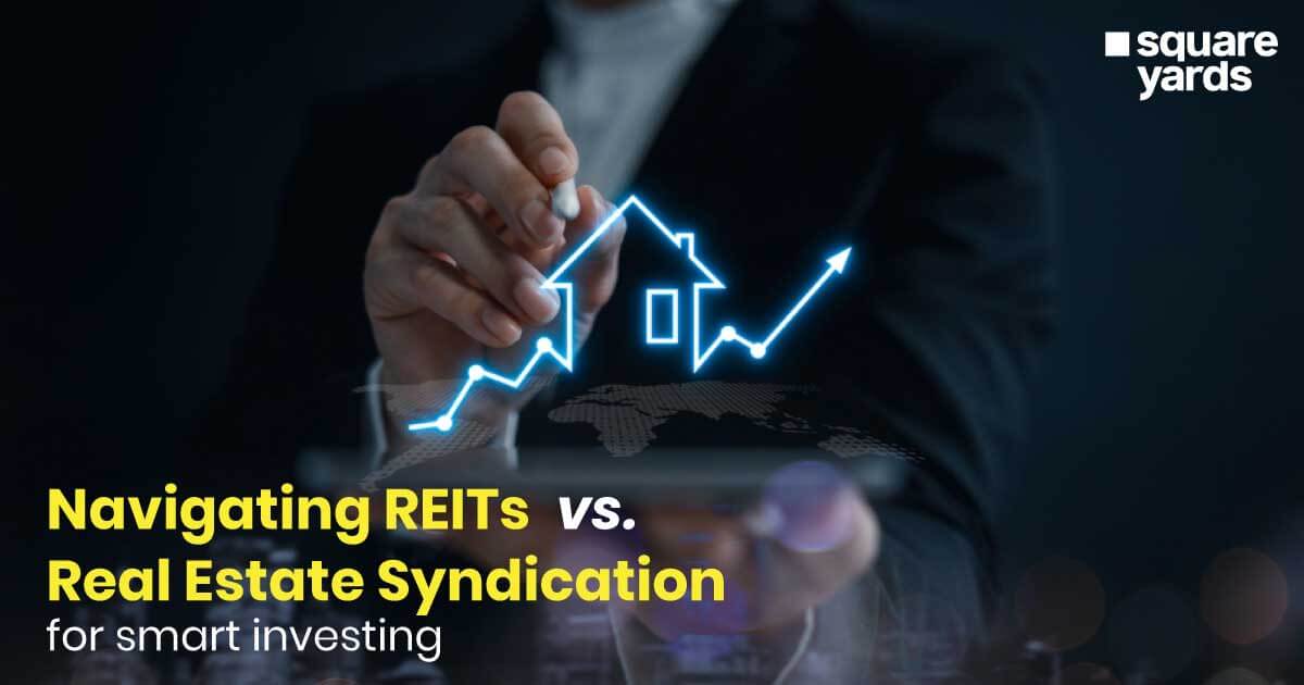 Navigating REITs vs. Real Estate Syndication for smart investing