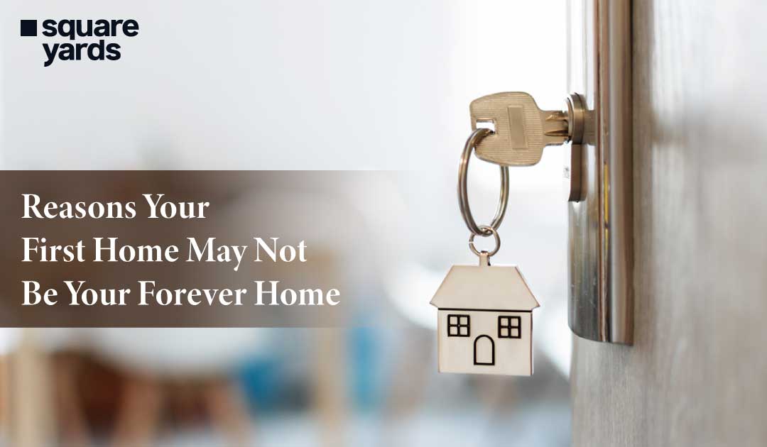 Your First Home Might Not Be Your Forever Home
