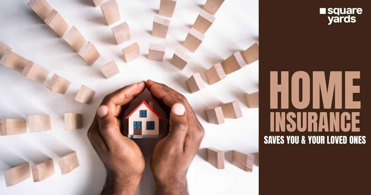 Home Insurance: Saves you and your loved ones